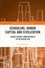 Image for Schooling Human Capital and Civilization: A Brief History from Antiquity to the Digital Era
