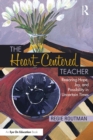 Image for The Heart-Centered Teacher: Restoring Hope, Joy, and Possibility in Uncertain Times