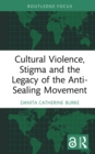 Image for Cultural Violence, Stigma and the Legacy of the Anti-Sealing Movement