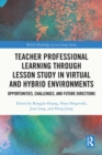 Image for Teacher professional learning through lesson study in virtual and hybrid environments: opportunities, challenges, and future directions