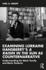 Image for Understanding the Black Family and Black Students: Examining Lorraine Hansberry&#39;s &quot;Raisin in the Sun&quot; as Counternarrative