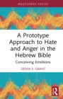 Image for A Prototype Approach to Hate and Anger in the Hebrew Bible: Conceiving Emotions