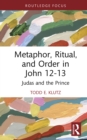 Image for Metaphor, Ritual, and Order in John 12-13: Judas and the Prince