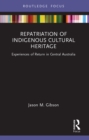 Image for Repatriation of Indigenous Cultural Heritage: Experiences of Return in Central Australia