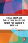 Image for Social media and the cultural politics of Korean pop culture in East Asia