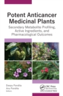 Image for Potent Anticancer Medicinal Plants: Secondary Metabolite Profiling, Active Ingredients, and Pharmacological Outcomes