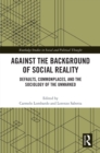 Image for Against the background of social reality: defaults, commonplaces, and the sociology of the unmarked