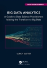 Image for Big Data Analytics: A Guide to Data Science Practitioners Making the Transition to Big Data