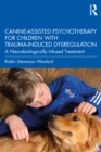 Image for Canine-Assisted Psychotherapy for Children With Trauma-Induced Dysregulation: A Neurobiologically Infused Treatment