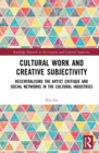 Image for Cultural work and creative subjectivity: recentralising the artist critique and social networks in the cultural industries