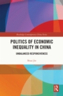 Image for Politics of Economic Inequality in China: Unbalanced Responsiveness