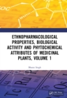 Image for Ethnopharmacological Properties, Biological Activity and Phytochemical Attributes of Medicinal Plants. Volume 1