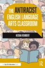 Image for The antiracist English language arts classroom