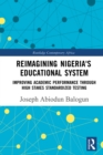 Image for Reimagining Nigeria&#39;s Educational System: Improving Academic Performance Through High Stakes Standardized Testing