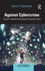 Image for Against cybercrime: toward a realist criminology of computer crime