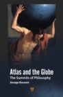 Image for Atlas and the Globe: The Summits of Philosophy