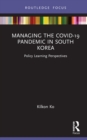 Image for Managing the COVID-19 Pandemic in South Korea: Policy Learning Perspectives