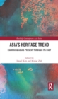 Image for Asia&#39;s Heritage Trend: Examining Asia&#39;s Present Through Its Past