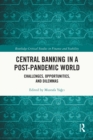 Image for Central Banking in a Post-Pandemic World: Global Challenges, Opportunities, and Dilemmas