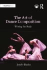 Image for The Art of Dance Composition: Writing the Body