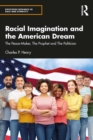 Image for Racial Imagination and the American Dream: The Peace-Maker, the Prophet and the Politician