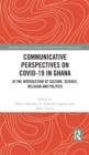 Image for Communicative Perspectives on COVID-19 in Ghana: At the Intersection of Culture, Science, Religion and Politics
