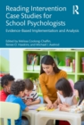 Image for Reading intervention case studies for school psychologists: evidence-based implementation and analysis