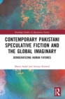 Image for Contemporary Pakistani Speculative Fiction and the Global Imaginary: Democratizing Human Futures