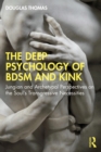 Image for The Deep Psychology of BDSM and Kink: Jungian and Archetypal Perspectives on the Soul&#39;s Transgressive Necessities