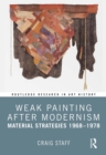Image for Weak Painting After Modernism: Material Strategies 1968-1978