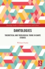 Image for Dantologies: Theoretical and Theological Turns in Dante Studies