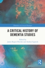 Image for A Critical History of Dementia Studies