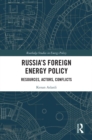 Image for Russia&#39;s Foreign Energy Policy: Resources, Actors, Conflicts