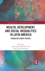 Image for Wealth, development, and social inequalities in Latin America: transdisciplinary insights