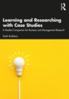 Image for Learning and Researching With Case Studies: A Student Companion for Business and Management Research