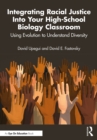 Image for Integrating racial justice into your high-school biology classroom: using evolution to understand diversity
