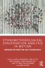 Image for Ethnomethodological Conversation Analysis in Motion: Emerging Methods and New Technologies
