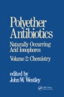 Image for Polyether Antibiotics Volume 2 Chemistry: Naturally Occurring Acid Ionophores : Volume 2,