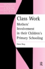 Image for Class work  : mothers&#39; involvement in their children&#39;s primary schooling