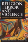 Image for Religion, Terror and Violence: Religious Studies Perspectives