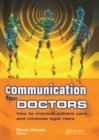 Image for Communication for Doctors: How to Improve Patient Care and Minimize Legal Risks