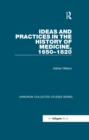 Image for Ideas and Practices in the History of Medicine, 1650-1850