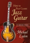 Image for How to Play Classic Jazz Guitar: Six Swinging Strings
