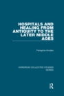 Image for Hospitals and Healing from Antiquity to the Later Middle Ages