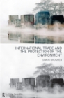 Image for International Trade and the Protection of the Environment