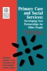 Image for Primary Care and Social Services: Developing New Partnerships for Older People