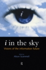 Image for I in the Sky: Visions of the Information Future