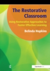 Image for The Restorative Classroom: Using Restorative Approaches to Foster Effective Learning