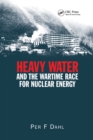 Image for Heavy Water and the Wartime Race for Nuclear Energy