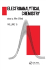 Image for Electroanalytical chemistry  : a series of advancesVolume 15